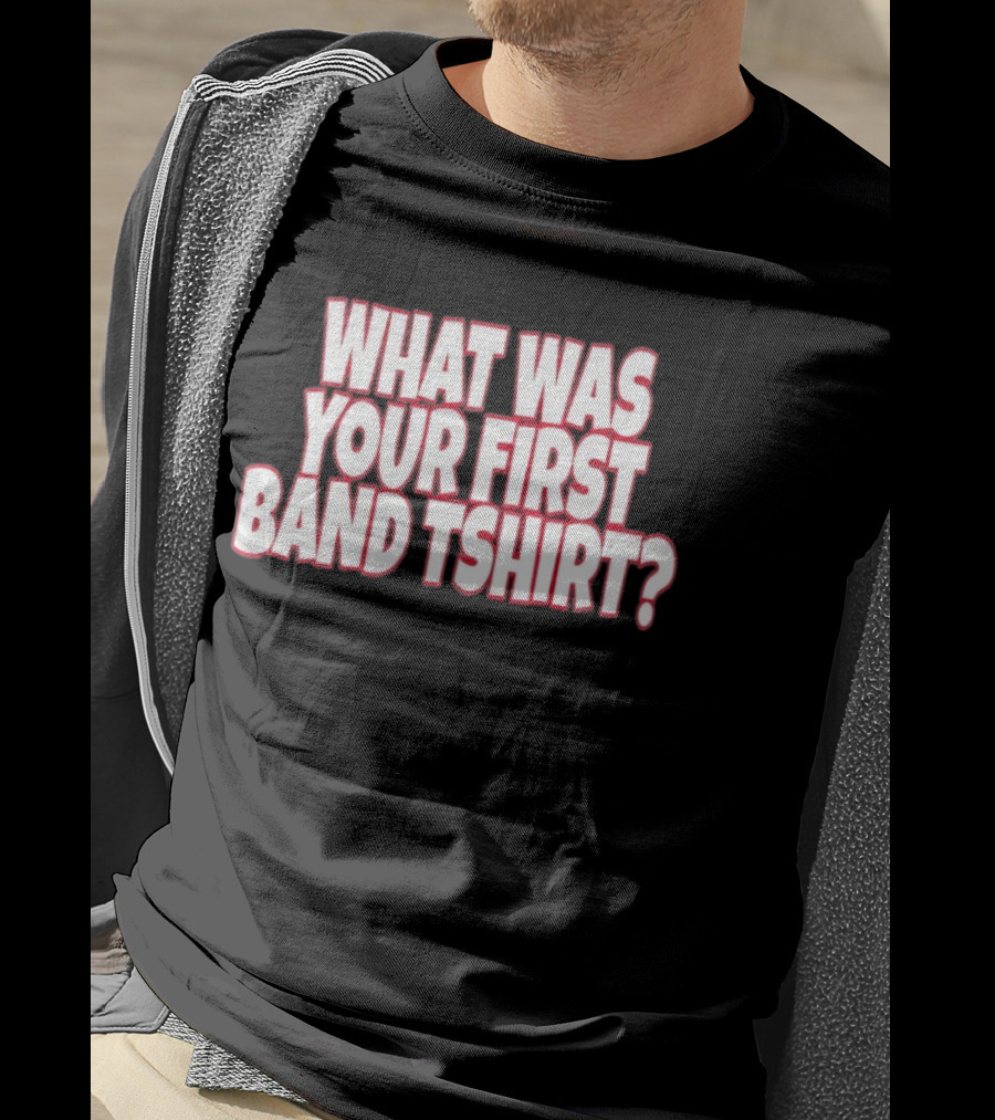 What Was Your First Band ? T-Shirt