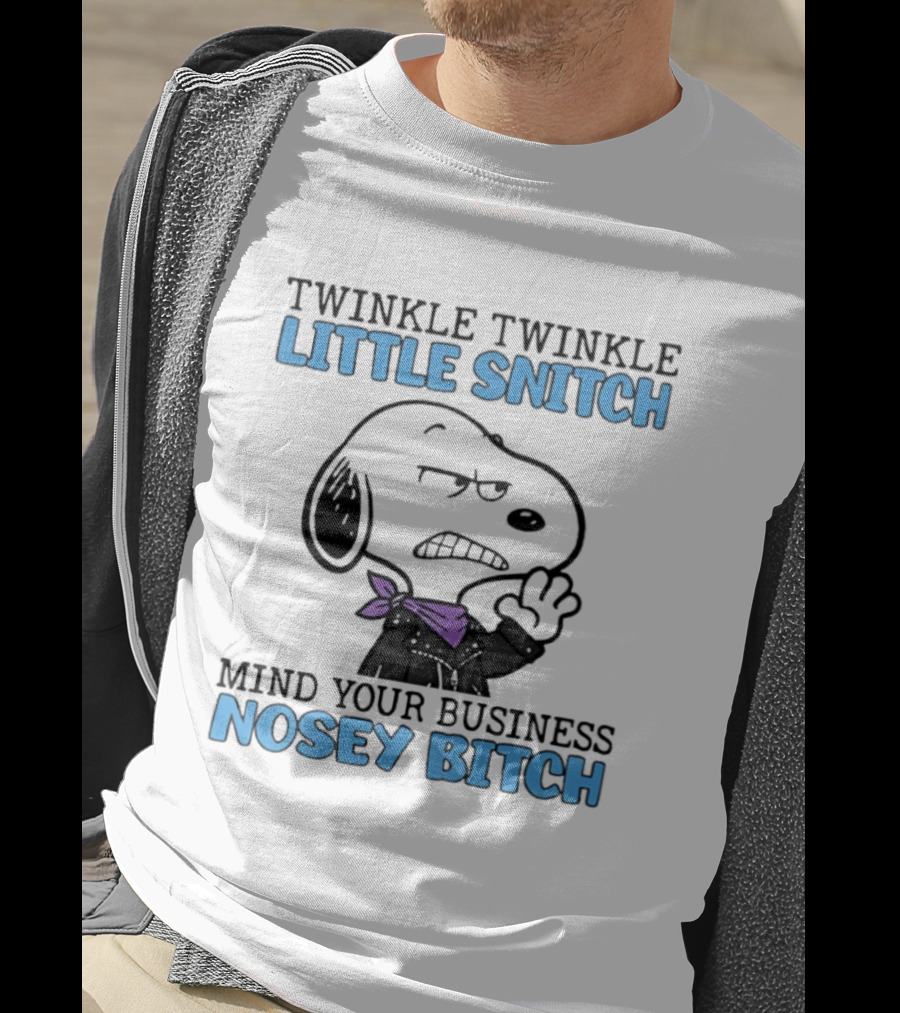 Snoopy Twinkle Twinkle Little Snitch Mind Your Business Nosey Bitch T-Shirt