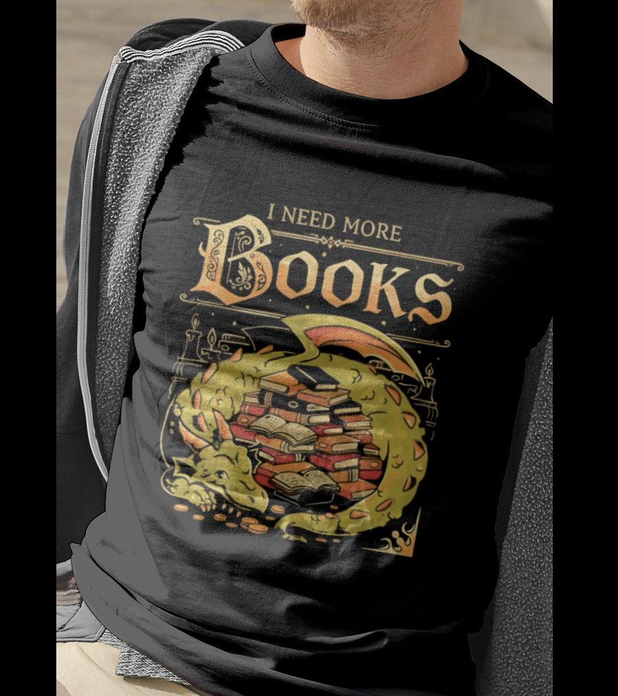 I Need More Books Dragon Hoard With Books T-Shirt