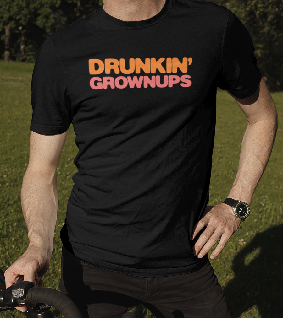 Drunkin' Grownups Dunkin' Donuts Inspired Joke T-Shirt