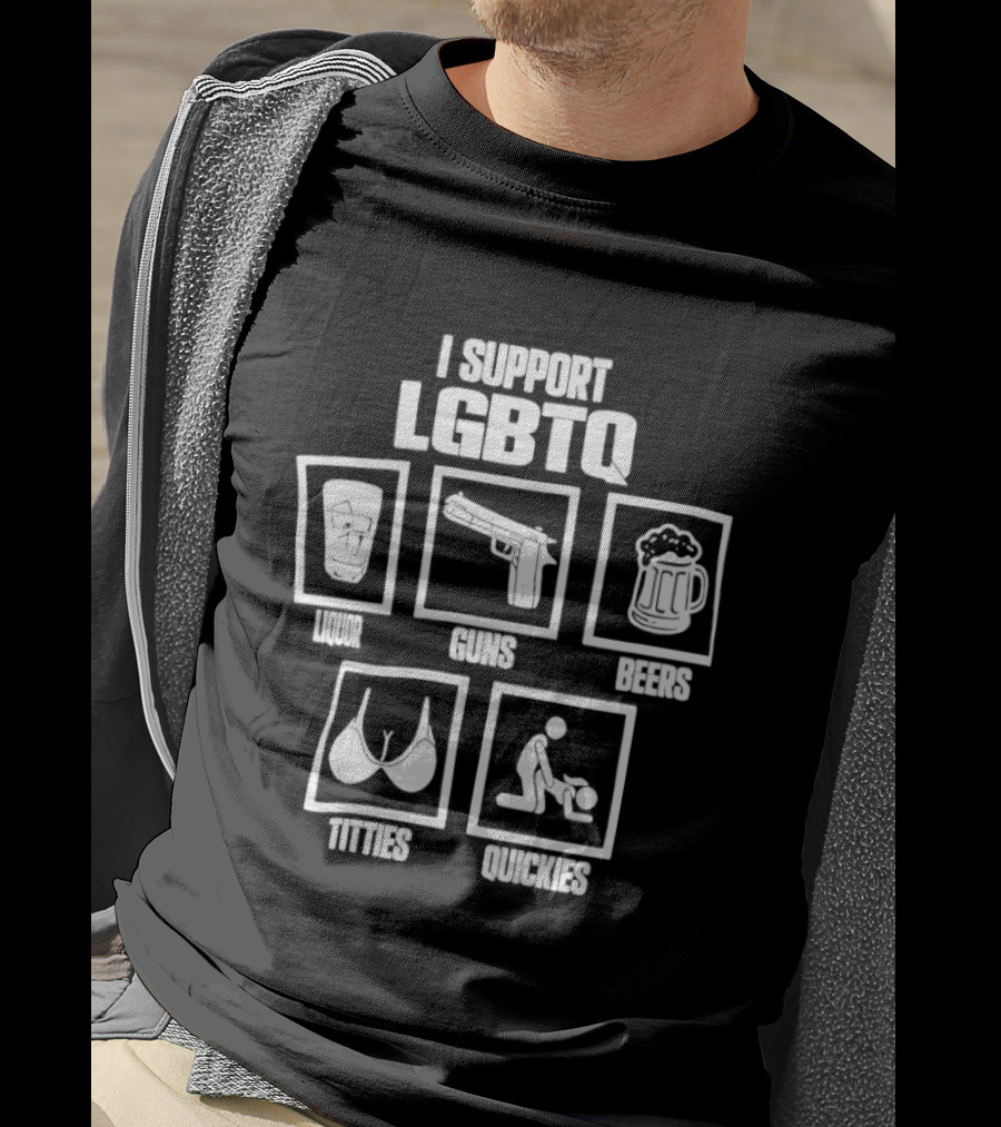 I Support LGBTQ Liquor Guns Beers Titties Quickies T-Shirt