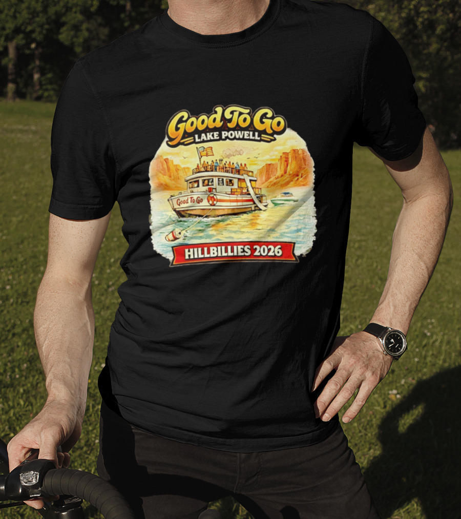 Good To Go Lake Powell Hillbillies 2026 Boat Adventure T-Shirt