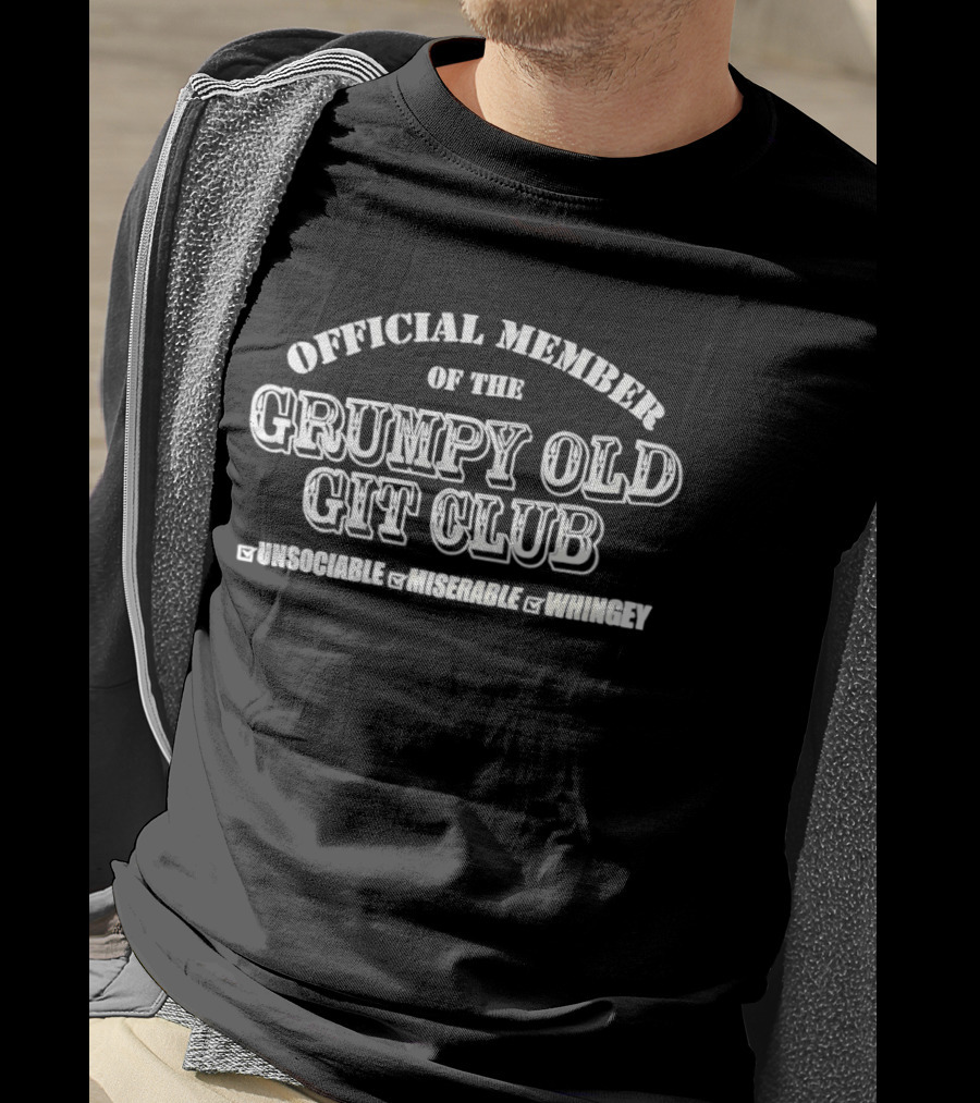 Official Member Grumpy Old Git Club Unsociable Miserable Whingey T-Shirt