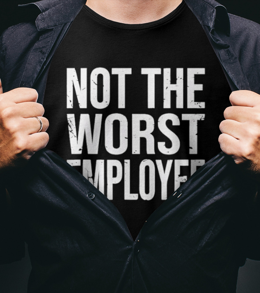 Not The Worst Employee Bold White T-Shirt