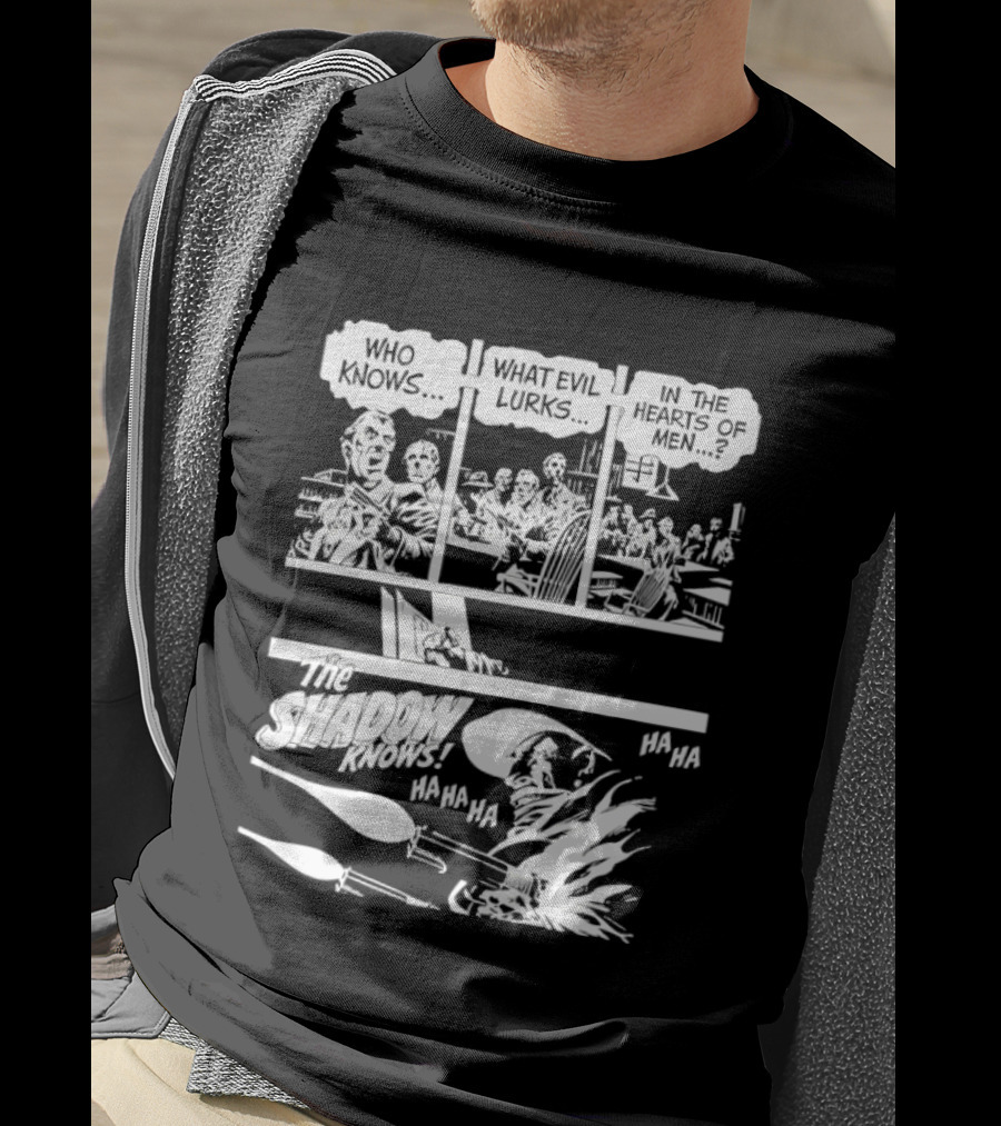 The Shadow Knows Ha Ha Ha Who Knows What Evil Lurks In The Hearts Of Men T-Shirt