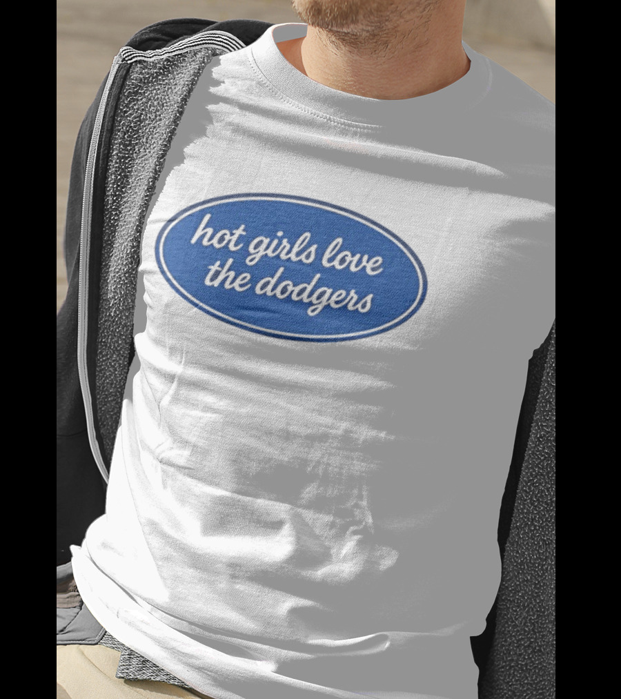 Hot Girls Love The Dodgers Oval T-Shirt
