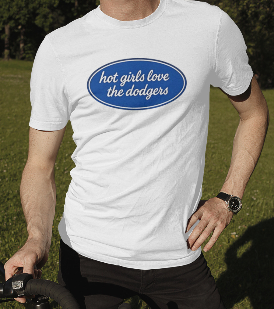 Hot Girls Love The Dodgers Oval T-Shirt