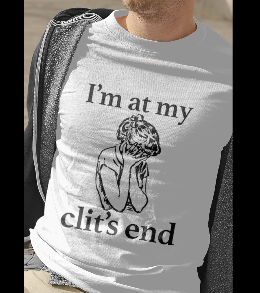 I'm At My Clit's End Phrase With Distressed Figure T-Shirt