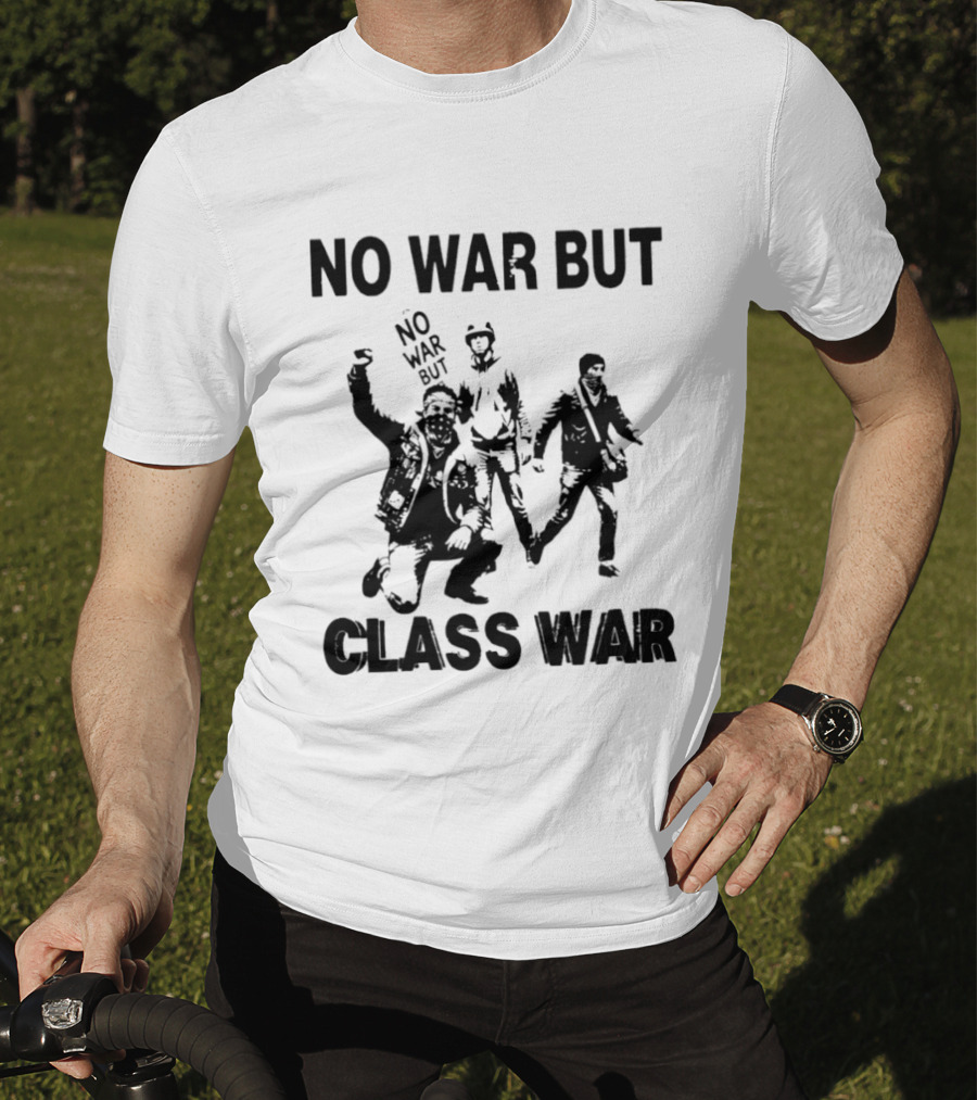 No War But Class War Protest Art With People In Stance T-Shirt