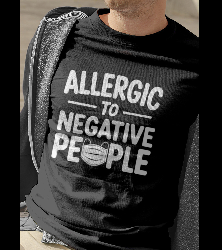 Allergic To Negative People With Face Mask T-Shirt