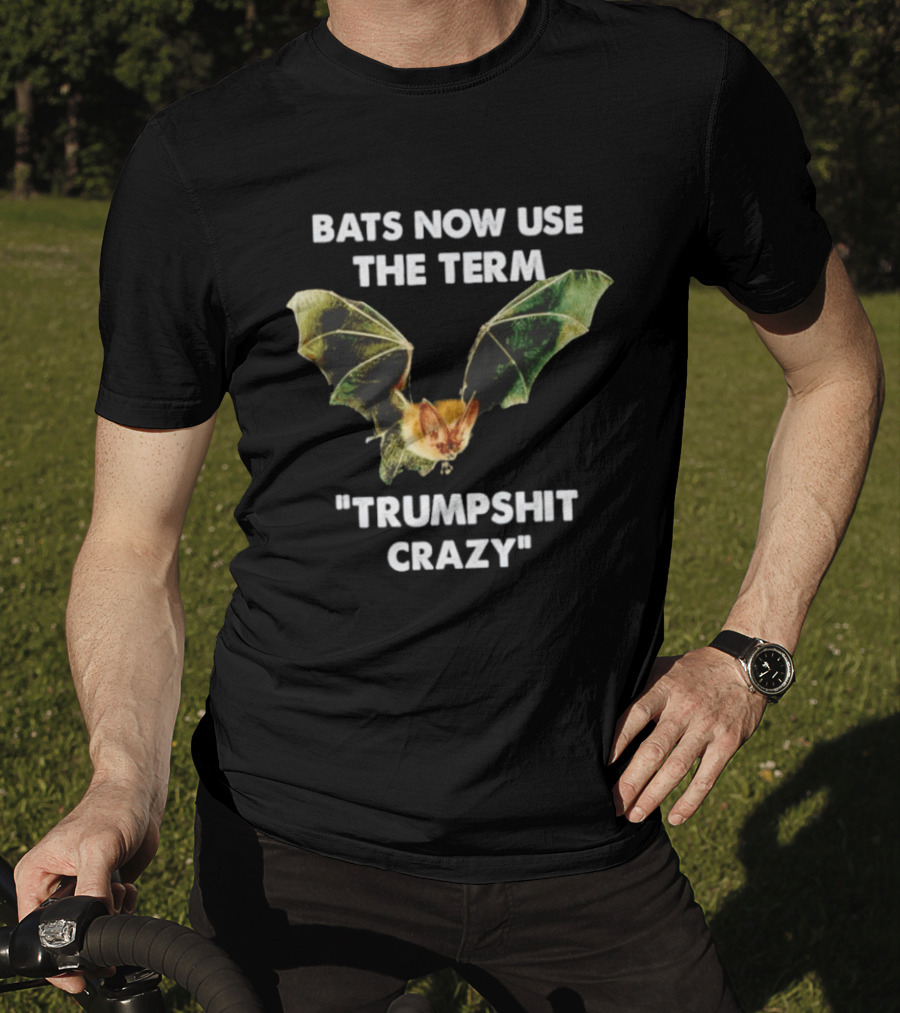Bats Now Use The Term Trumpshit Crazy Bat Image T-Shirt