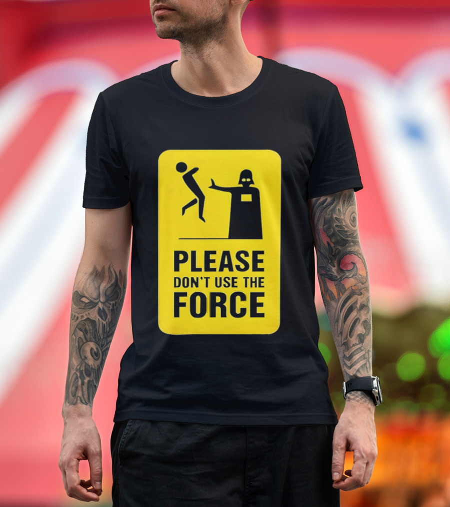 Star Wars Darth Vader Please Don't Use the Force T-Shirt