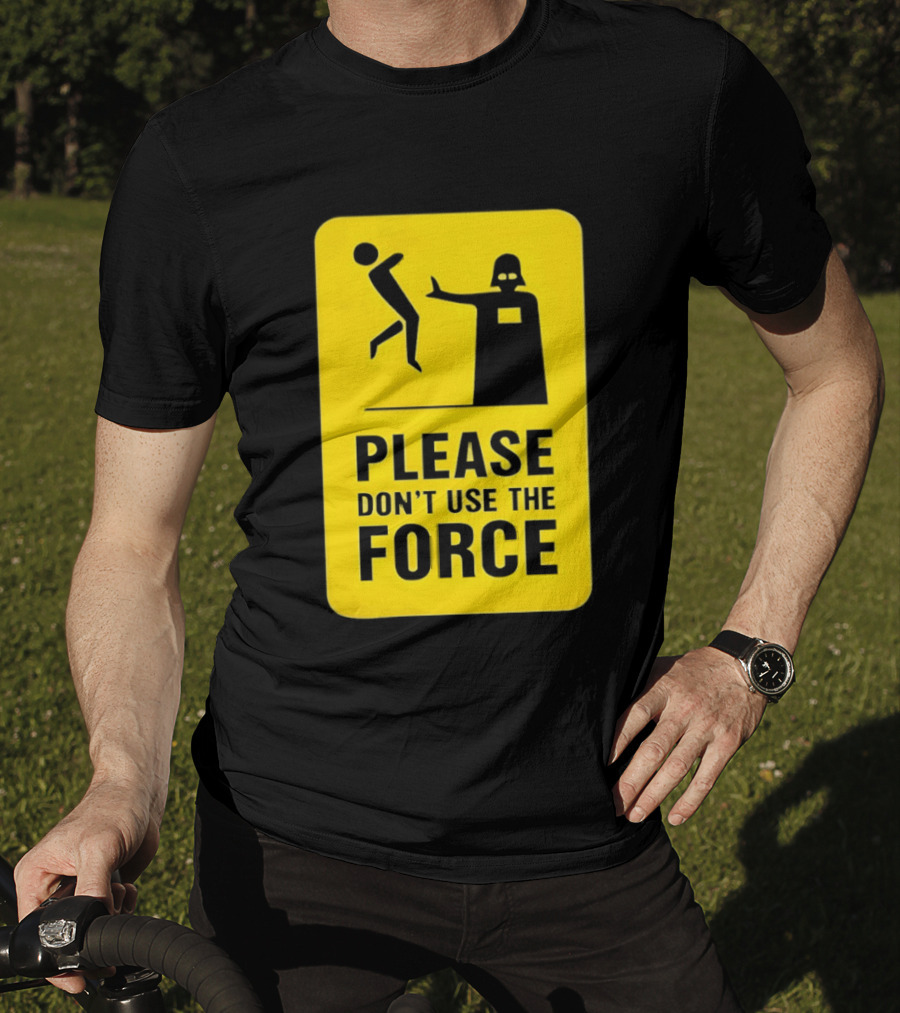 Star Wars Darth Vader Please Don't Use The Force T-Shirt