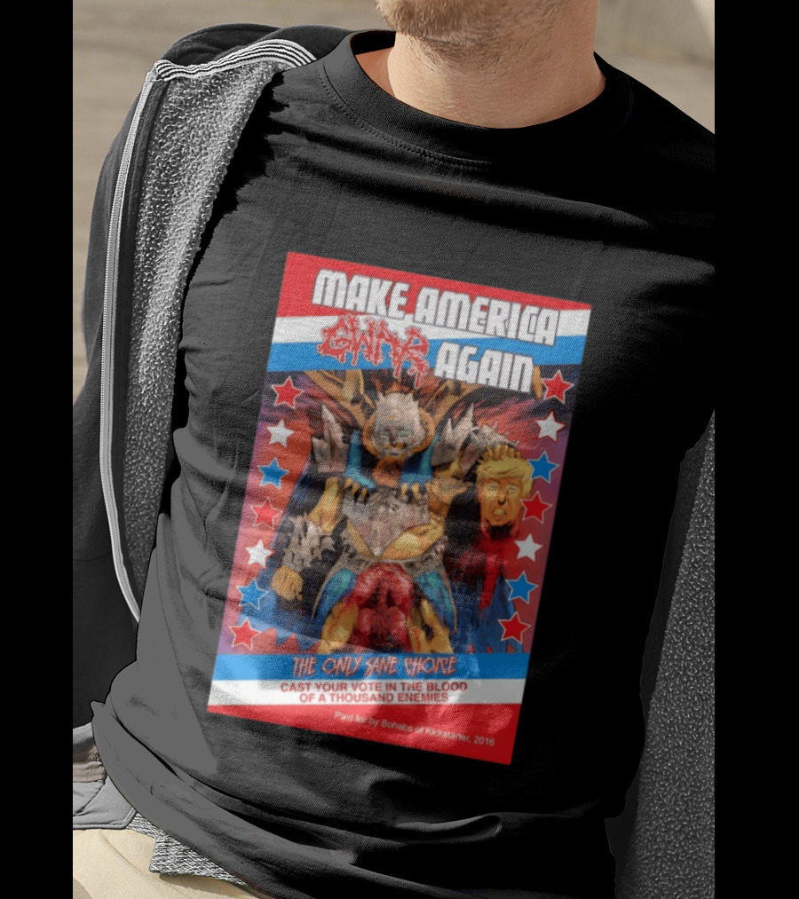 Make America GWAR Again Orgasmageddon Holding Trump Head The Only Sane Choice Cast Your Vote In The Blood Of A Thousand Enemies 2016 T-Shirt