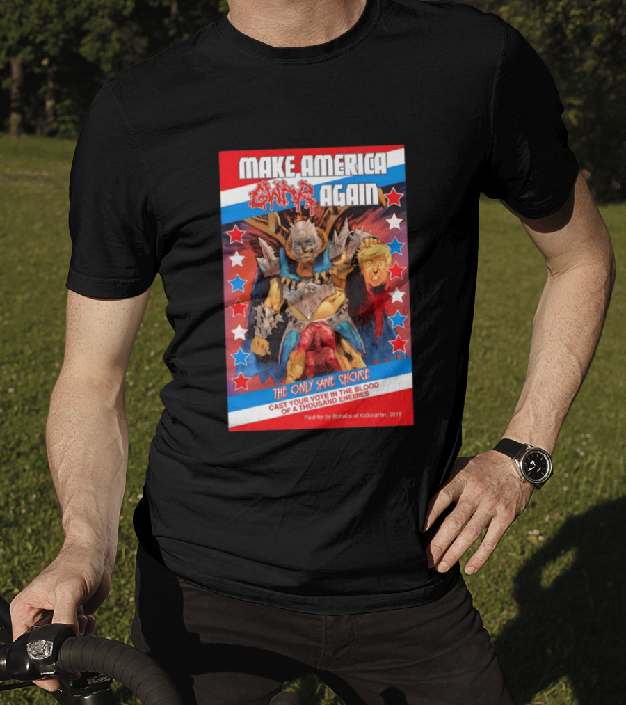 Make America GWAR Again Orgasmageddon Holding Trump Head The Only Sane Choice Cast Your Vote In The Blood Of A Thousand Enemies 2016 T-Shirt