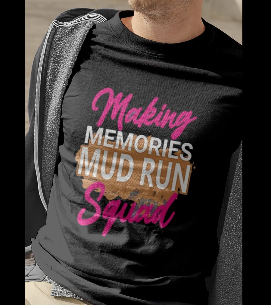 Making Memories Mud Run Squad Fun Adventure Team T-Shirt