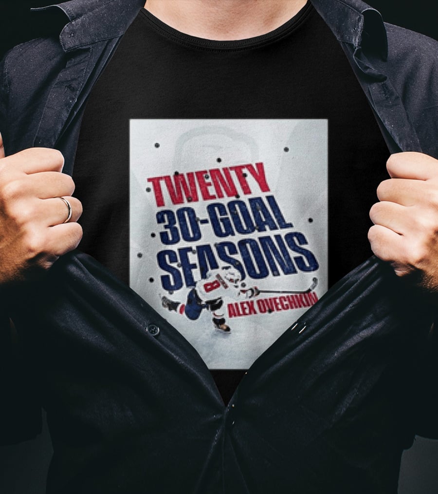Twenty 30 Goal Seasons Alex Ovechkin Washington Capitals Hockey Player T-Shirt
