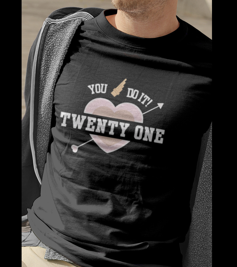 You Do It Twenty One Heart Arrow Celebration T-Shirt