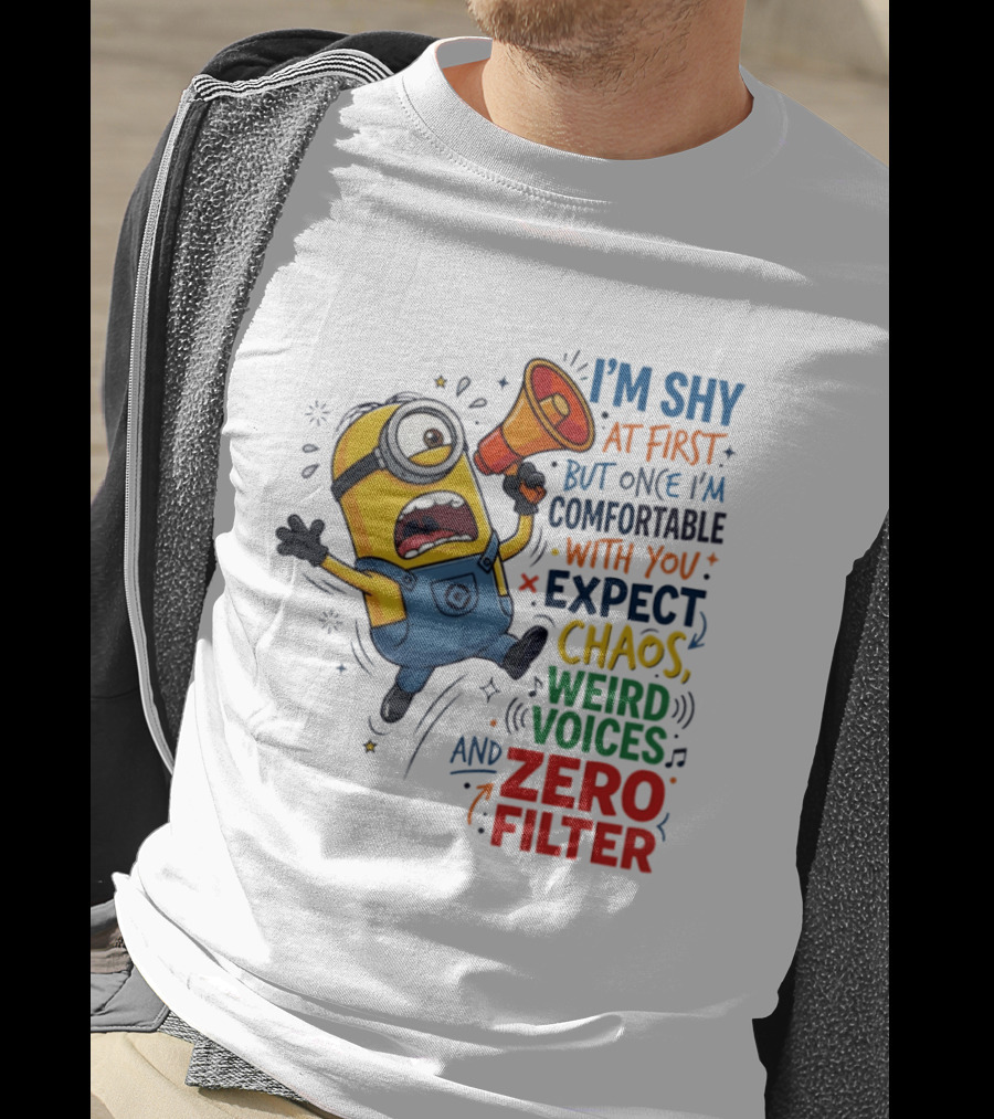 Minion I'm Shy At First But Once Comfortable Expect Chaos Weird Voices Zero Filter T-Shirt
