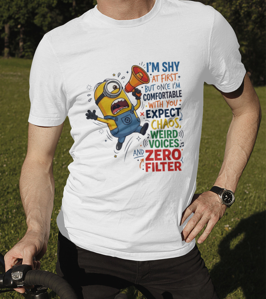 Minion I'm Shy At First But Once Comfortable Expect Chaos Weird Voices Zero Filter T-Shirt