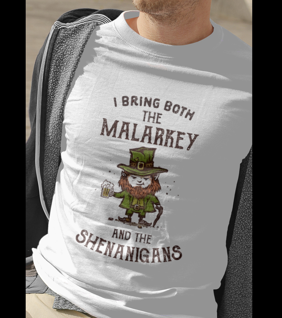 I Bring Both The Malarkey And The Shenanigans Funny St. Patrick's Day Leprechaun With Beer T-Shirt