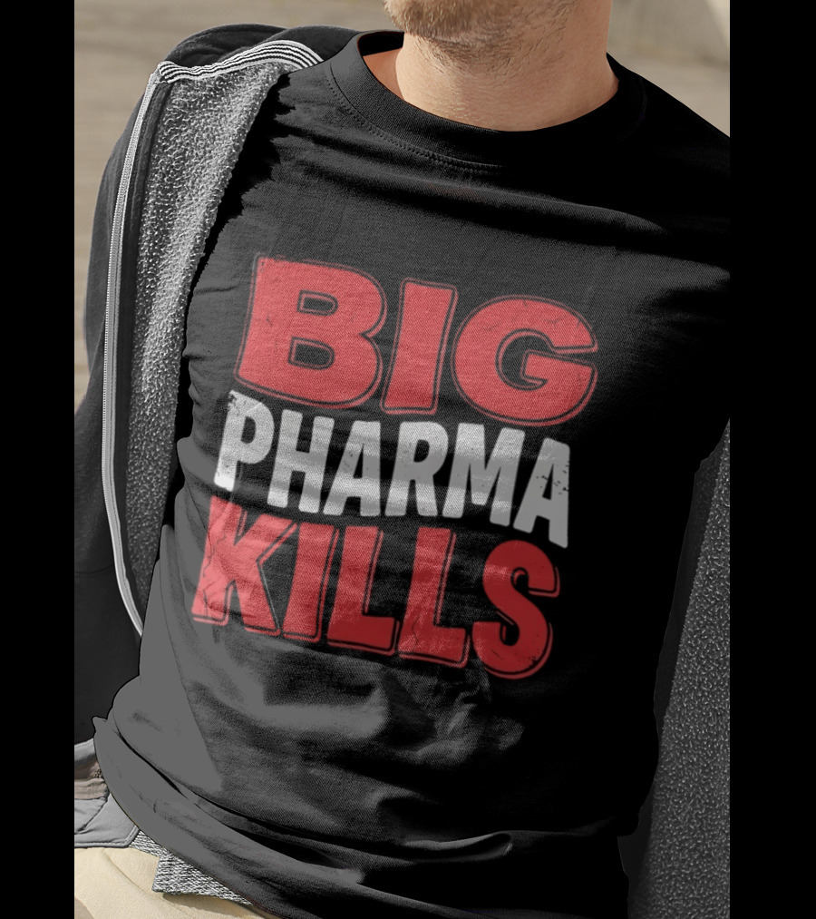 Big Pharma Kills T-Shirt
