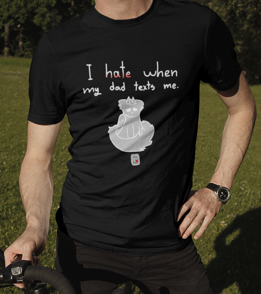 I Hate When My Dad Texts Me Cartoon Character With Phone T-Shirt