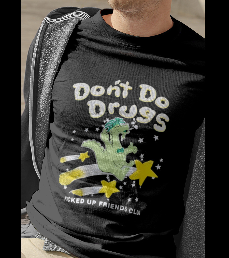Don't Do Drugs Ficked Up Friends Club Dinosaur With Stars T-Shirt