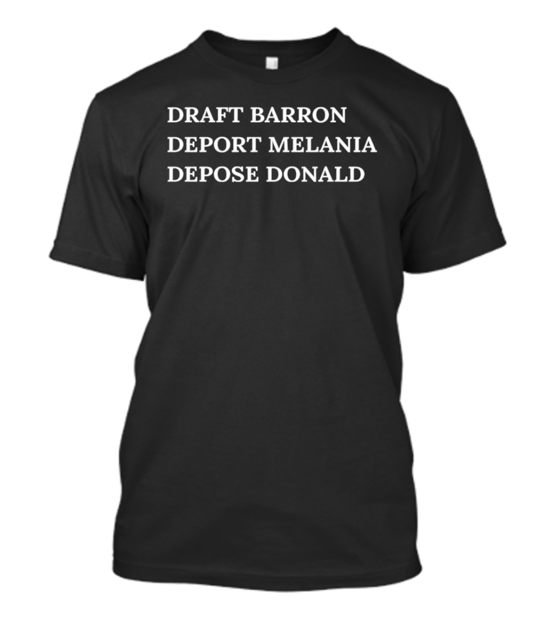 Draft Barron Deport Melania Depose Donald Political T-Shirt