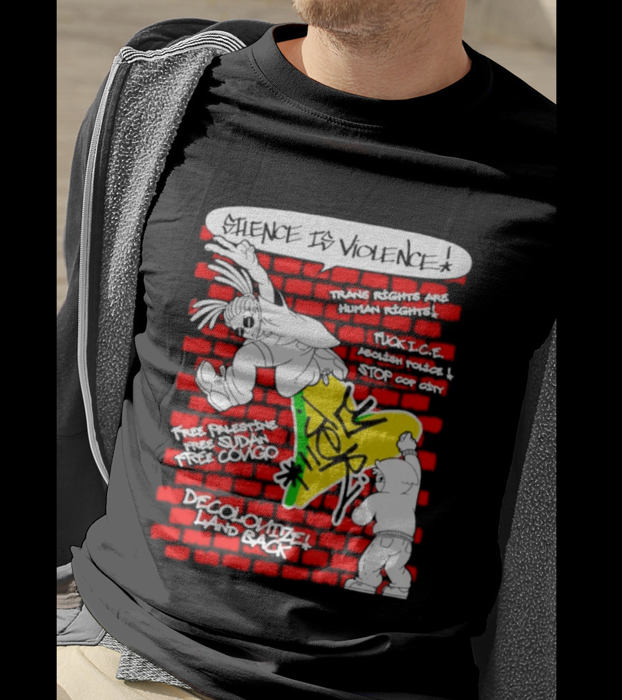 Silence Is Violence Trans Rights Are Human Rights Decolonize Land Back Black Trans Lives Matter Police Brutality Stop Cop City T-Shirt