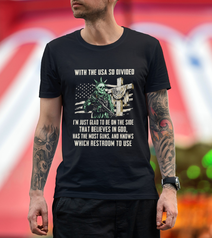 USA Divided Skeleton Liberty Believes In God Most Guns Restroom Use T-Shirt