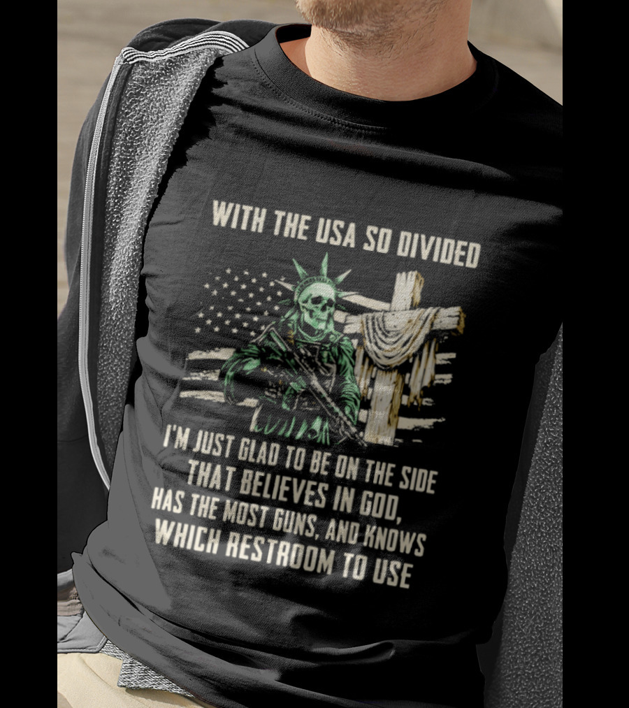 USA Divided Skeleton Liberty Believes In God Most Guns Restroom Use T-Shirt
