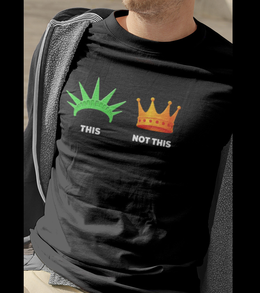 This Not This Liberty Crown No Kings T-Shirt