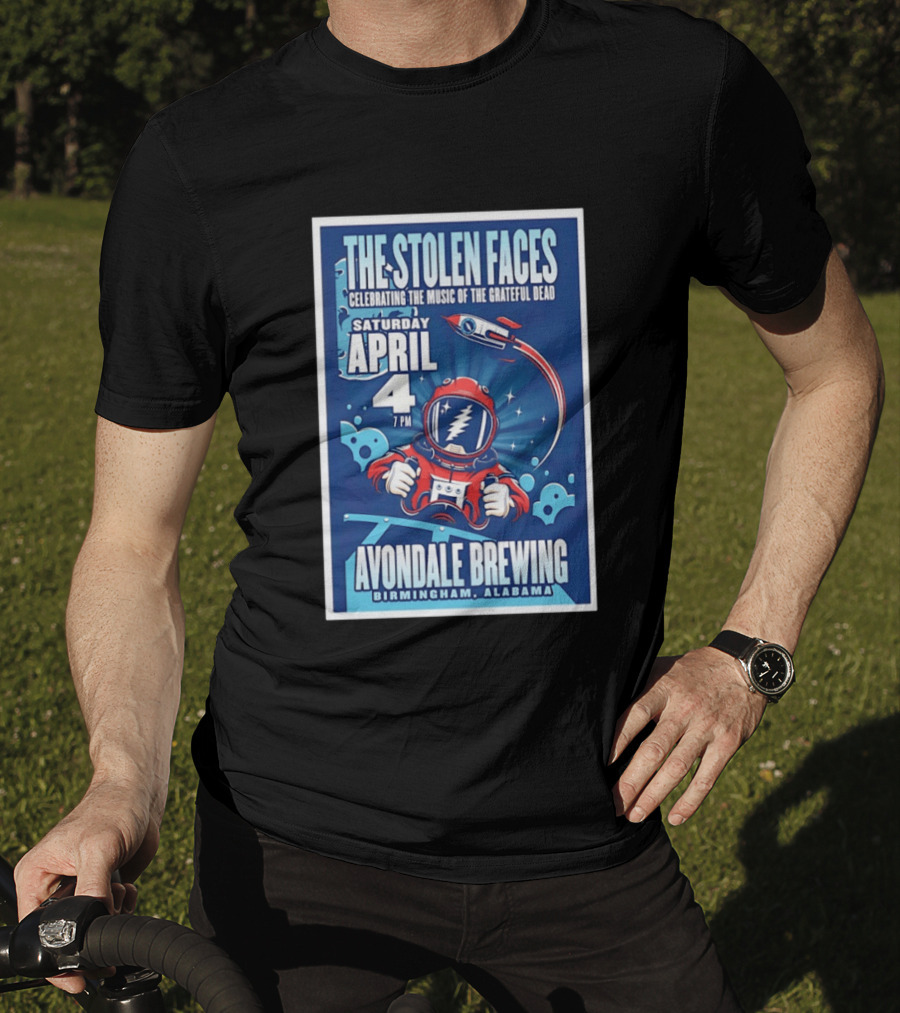 The Stolen Faces Celebrating The Music Of The Grateful Dead April 4 Avondale Brewing Birmingham AL T-Shirt