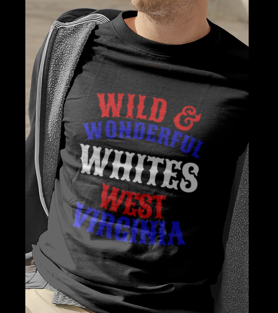 Wild And Wonderful Whites West Virginia T-Shirt