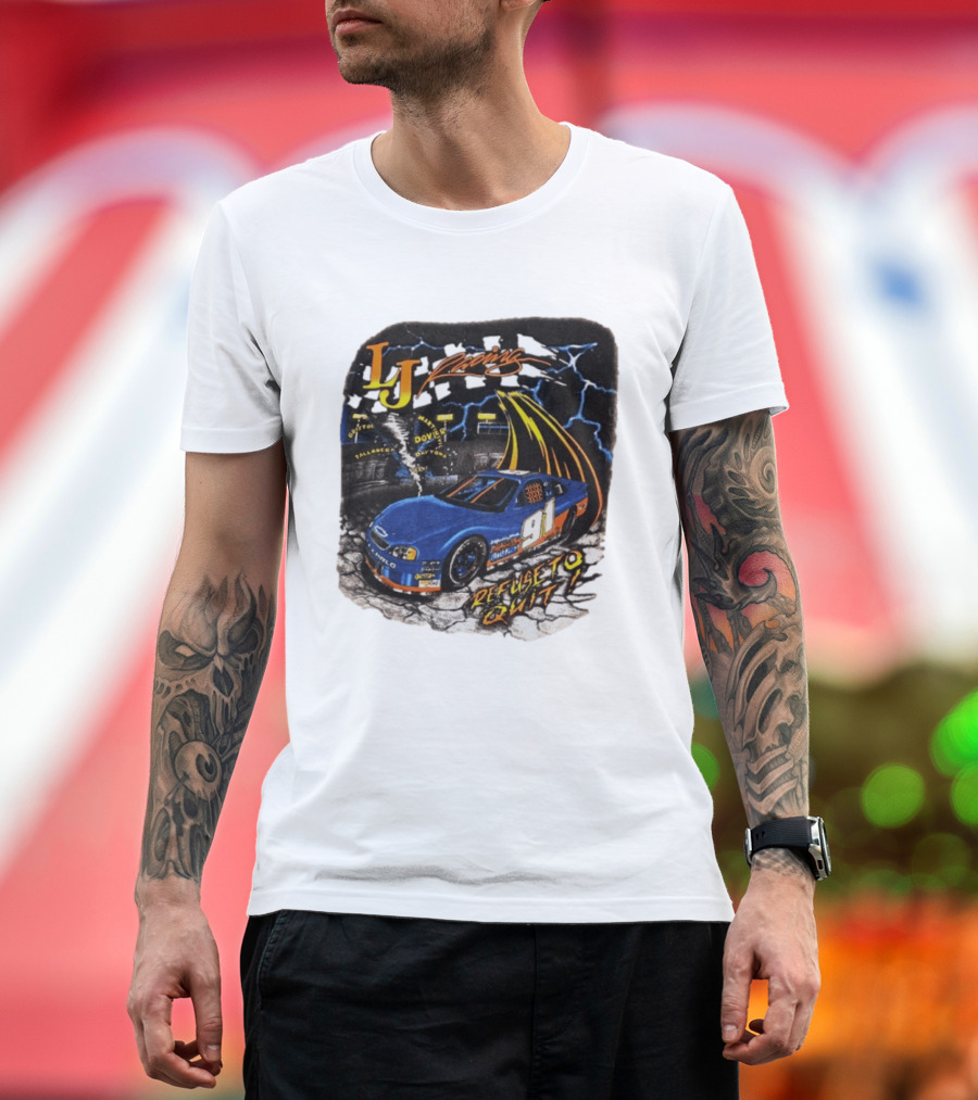 LJ Racing 91 Refuse To Quit NASCAR Daytona Talladega Dover T-Shirt