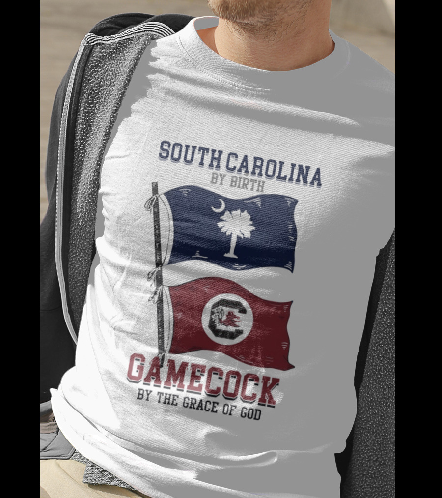 South Carolina By Birth Gamecock By The Grace Of God T-Shirt