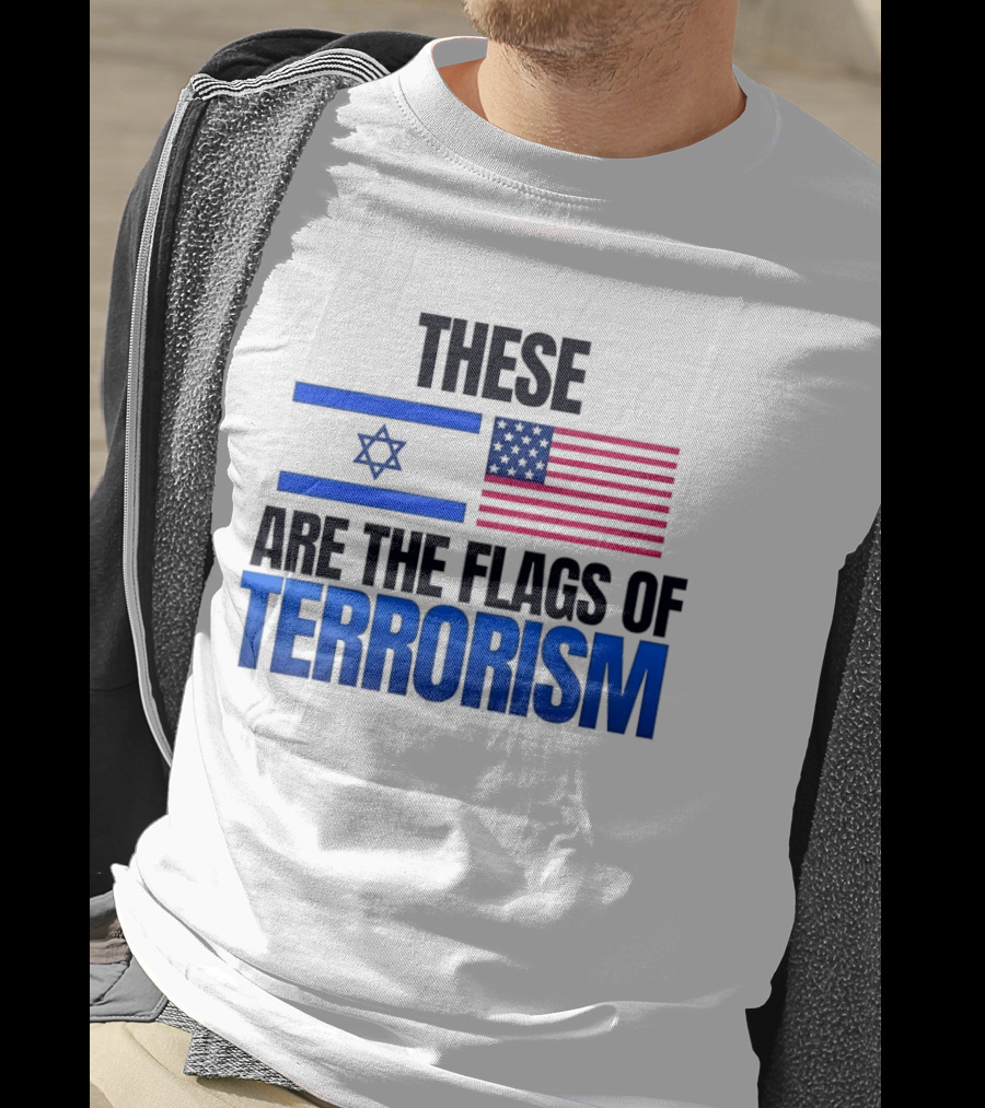 These Are The Flags Of Terrorism Israel X USA Flags T-Shirt