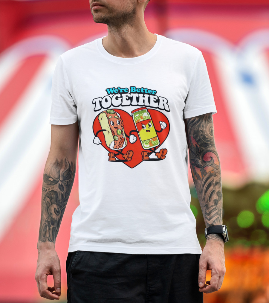We're Better Together Hot Dog And Mustard Love Heart T-Shirt