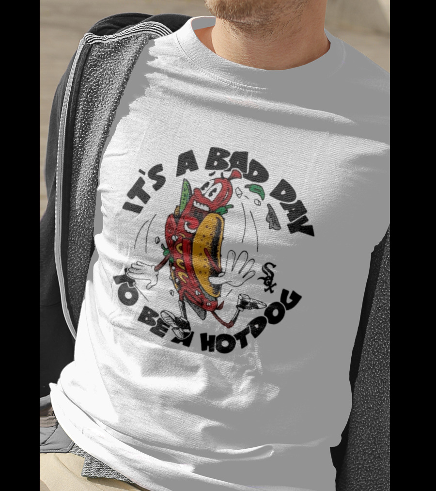 White Sox It's A Bad Day To Be A Hotdog Fun Baseball Humor T-Shirt
