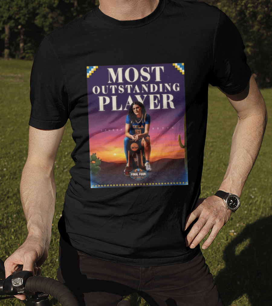 Lauren Betts UCLA Bruins Most Outstanding Player Final Four NCAA T-Shirt