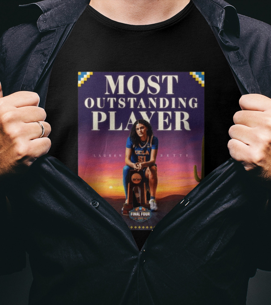 Lauren Betts UCLA Bruins Most Outstanding Player Final Four NCAA T-Shirt