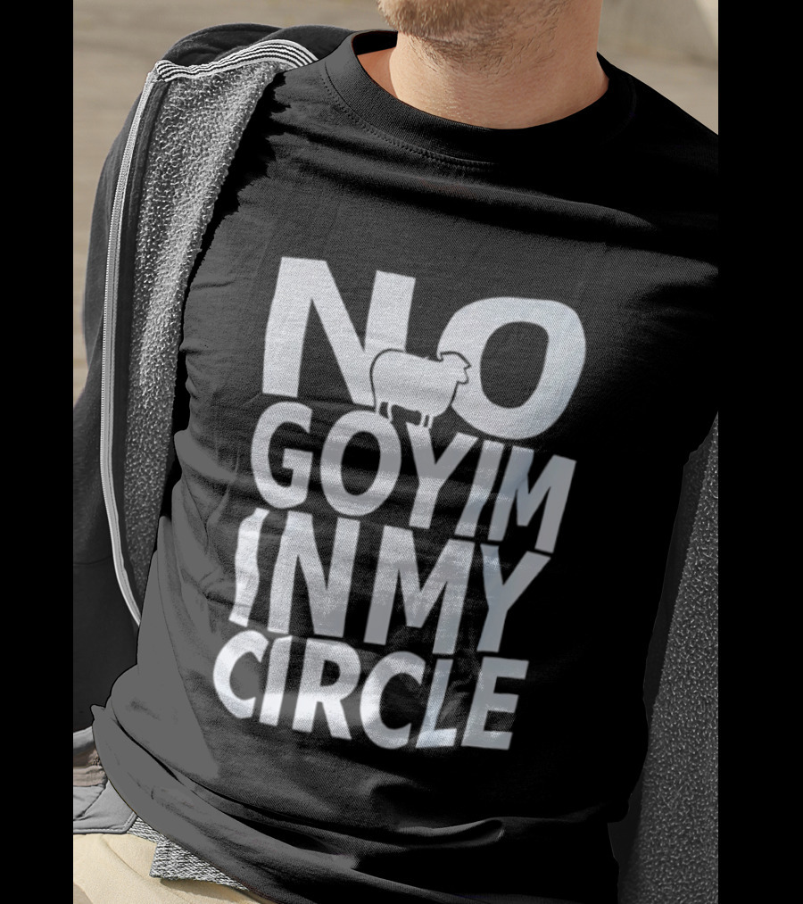 No Goyim In My Circle T-Shirt