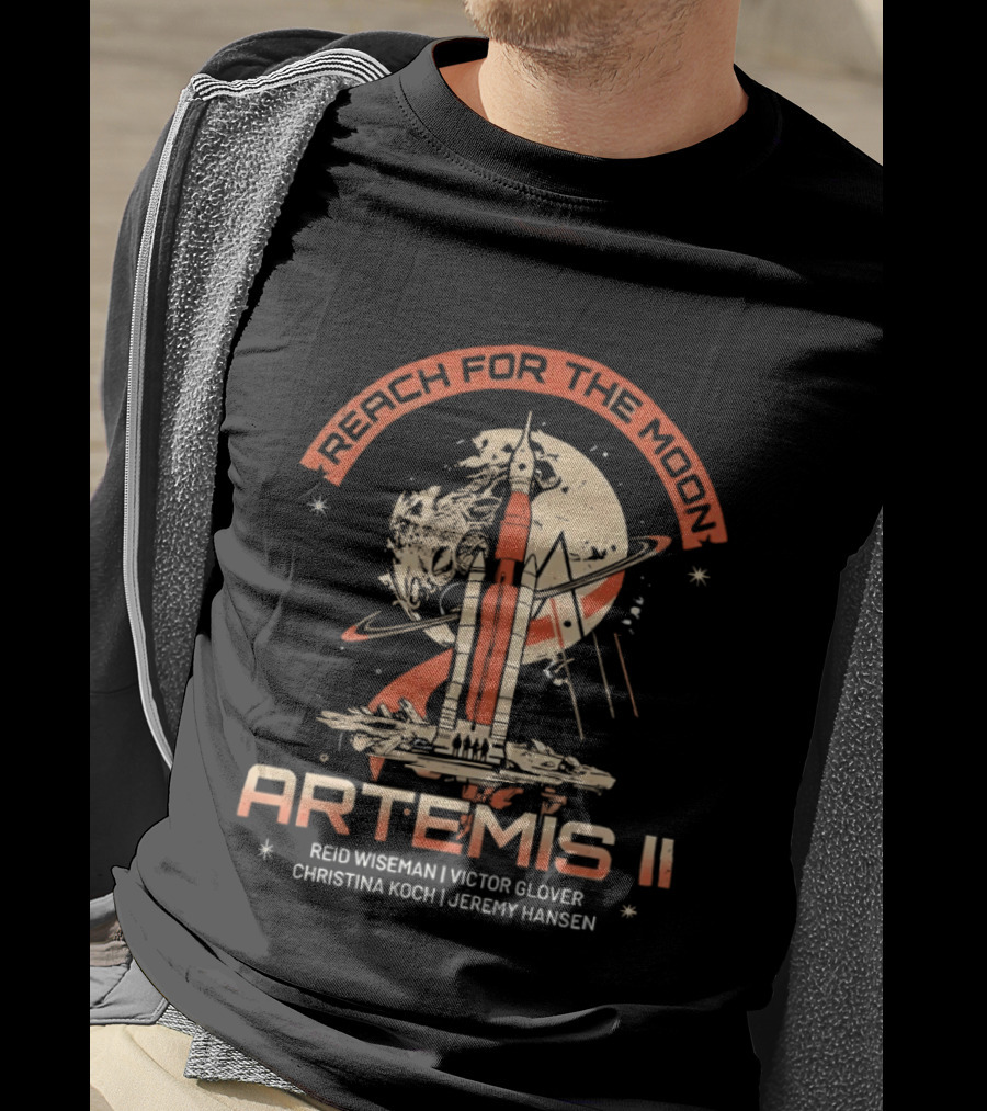 Reach For The Moon Artemis II Reid Wiseman Victor Glover Christina Koch Jeremy Hansen T-Shirt