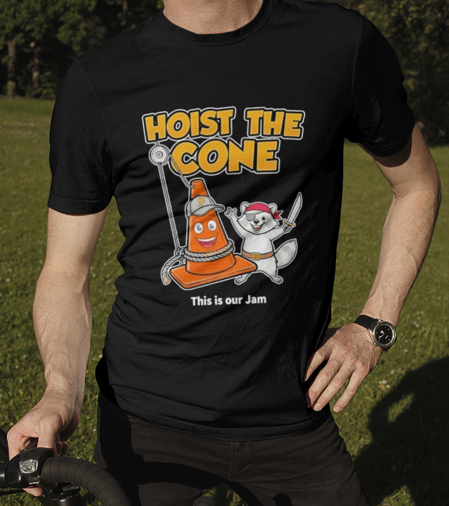 Hoist The Cone Pirate Raccoon This Is Our Jam Pittsburgh Pirates T-Shirt