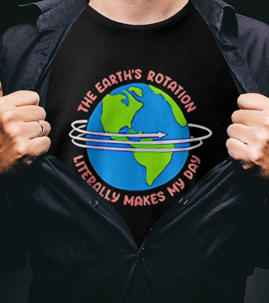 The Earth's Rotation Literally Makes My Day Blue Green Globe With Arrows T-Shirt