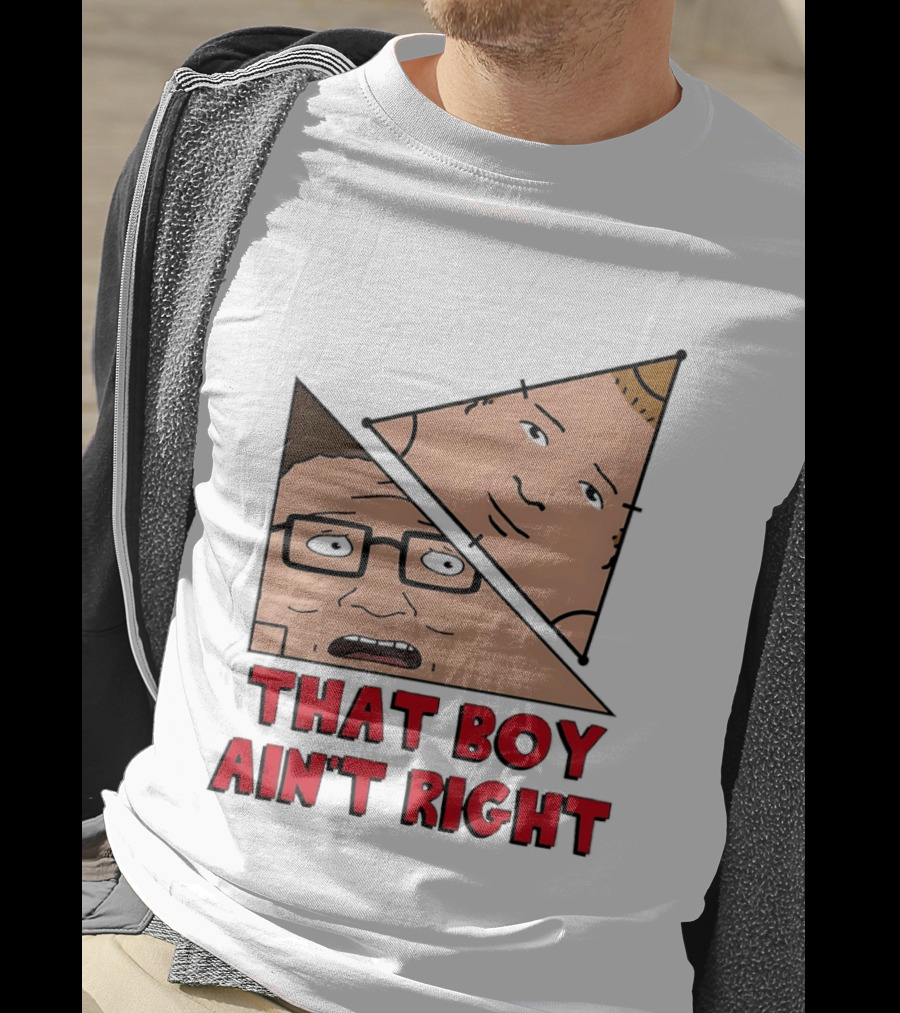 King Of The Hill Hank And Bobby Hill That Boy Ain't Right T-Shirt