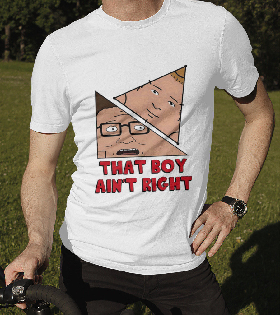 King Of The Hill Hank And Bobby Hill That Boy Ain't Right T-Shirt