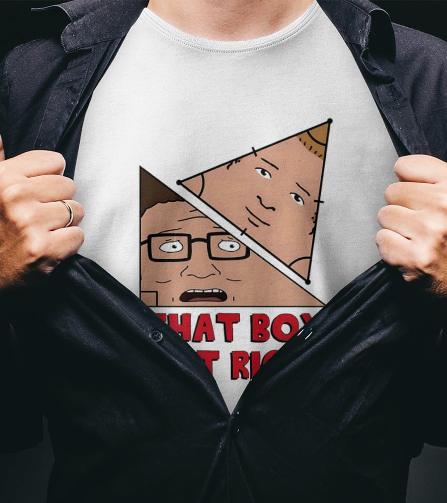 King Of The Hill Hank And Bobby Hill That Boy Ain't Right T-Shirt