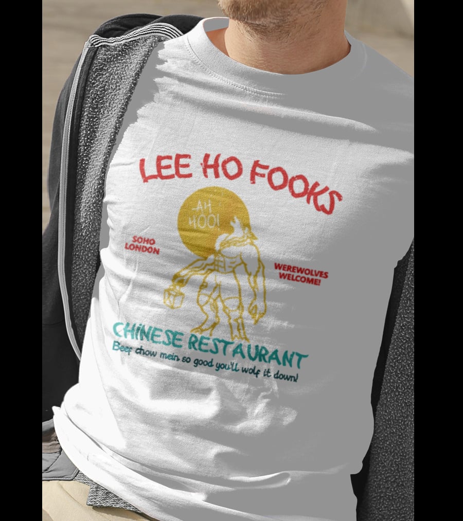 Lee Ho Fooks Soho London Werewolves Welcome Chinese Restaurant Beef Chow Mein Iconic Lyrics T-Shirt